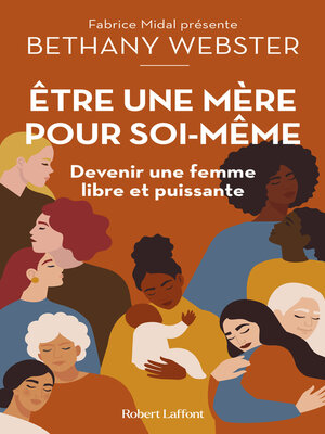 cover image of Être une mère pour soi-même--Devenir une femme libre et puissante